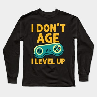 I Don't Age I Level Up - Gamer print Long Sleeve T-Shirt